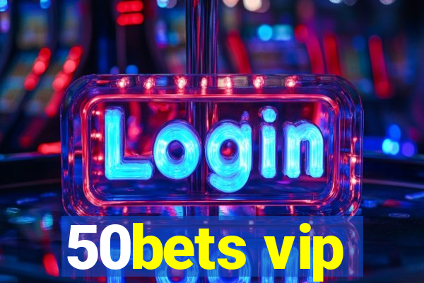 50bets vip